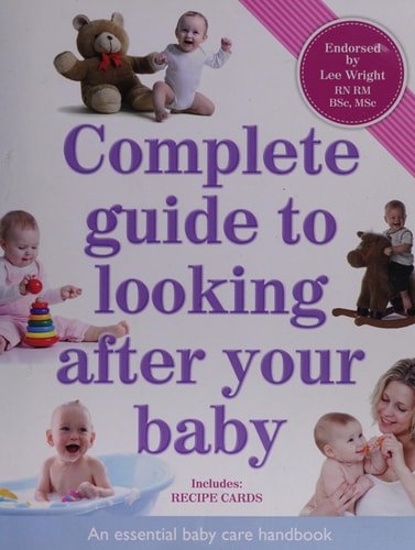 Complete Guide to Looking After Your Baby by Lee Wright