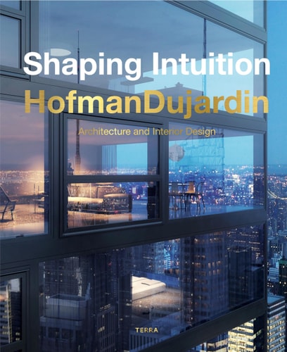 Shaping Intuition HofmanDujardin : Architecture and Interior Design by HofmanDujardin