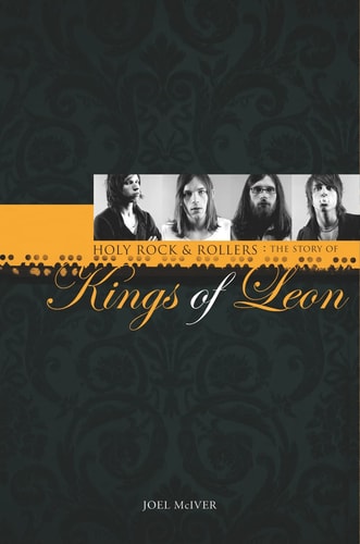 Joel McIver: Holy Rock 'N' Rollers - The Story of Kings of Leon by Joel Mciver