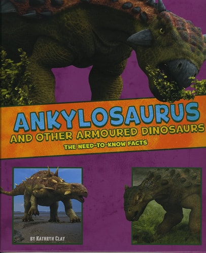 Ankylosaurus and Other Armored Dinosaurs (A+ Books: Dinosaur Fact Dig) by Kathryn Clay