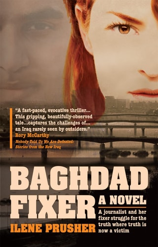 Baghdad Fixer: A Novel by Ilene Prusher