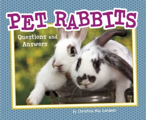 Pet Rabbits Questions and Answers by Christina Mia Gardeski