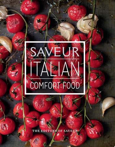 Saveur: Italian Comfort Food by The Editors of Saveur