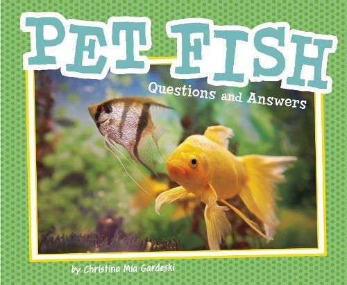 Pet Fish Questions & Answers by Christina Mia Gardeski