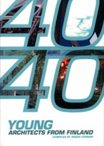 40/40 Young Architects from Finland by Roger Connah