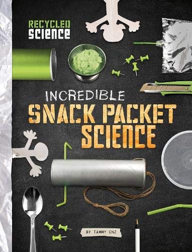 Incredible Snack Packet Science (Edge Books: Recycled Science) by Tammy Enz