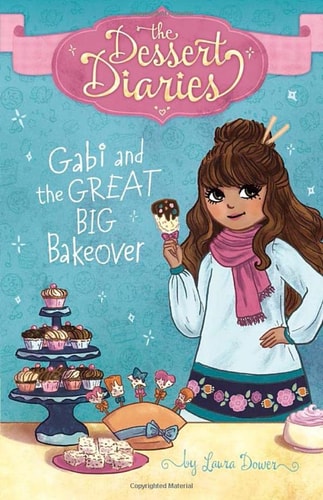 Gabi and the Great Big Bakeover by Laura Dower