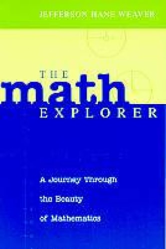 The Math Explorer: A Journey Through the Beauty of Mathematics by Jefferson Hane Weaver