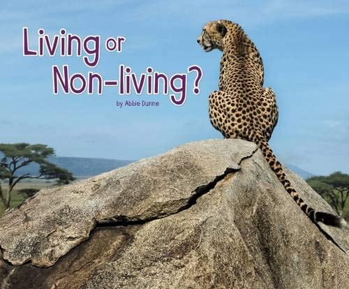 Living or Non-Living? (Pebble Plus: Life Science) by Abbie Dunne