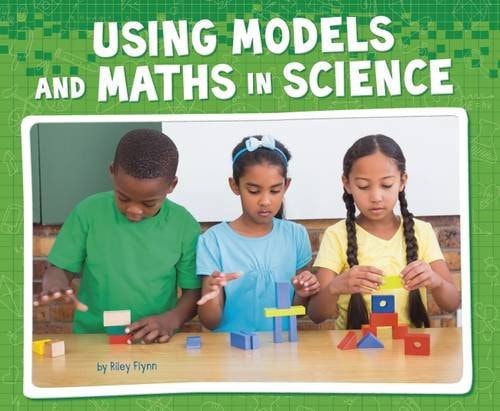 Using Models and Maths in Science by Riley Flynn