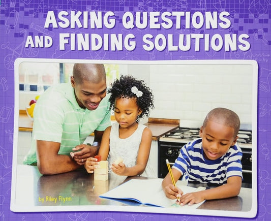 Asking Questions and Finding Solutions by Riley Flynn