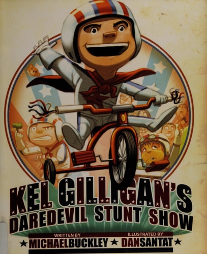 Kel Gilligan's Daredevil Stunt Show by Michael Buckley