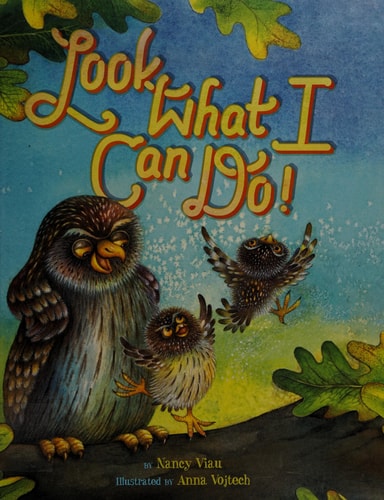 Look What I Can Do! by Nancy Viau, Anna Vojtech