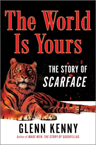 The World Is Yours The Story of Scarface by Glenn Kenny