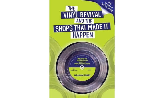 The Vinyl & The Shops That Made It Happe by Graham Jones