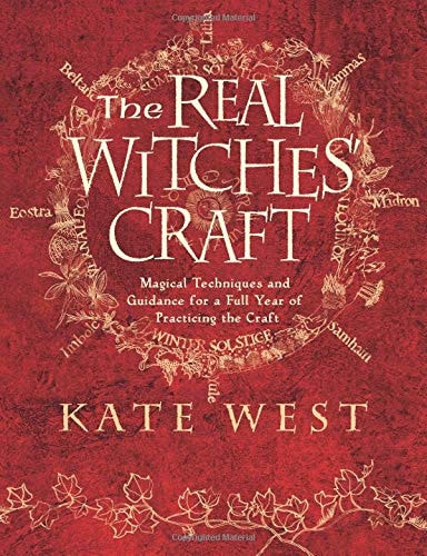 The Real Witches' Craft The Definitive Handbook of Advanced Magical Techniques by Kate West