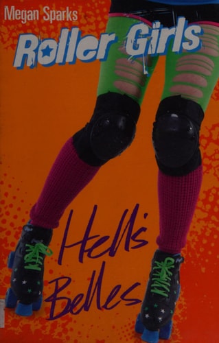 Hell's Belles (Roller Girls) by Megan Sparks