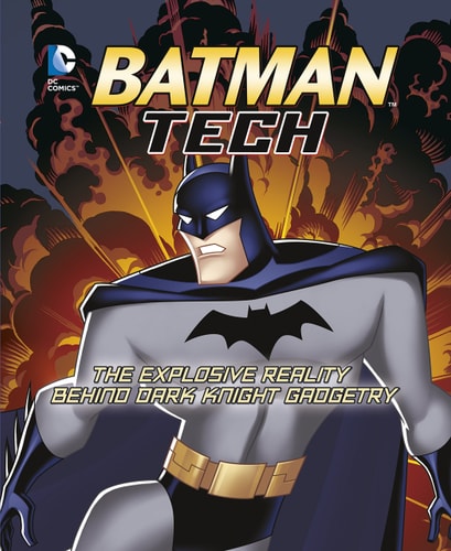 Batman Tech The Explosive Reality Behind Dark Knight Gadgetry by Agnieszka Biskup