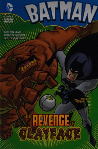 The Revenge of Clayface (DC Super Heroes: Batman Chapter Books) by Eric Stevens