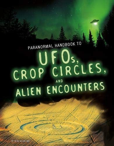 Handbook to Ufos, Crop Circles, and Alien Encounters by Sean McCollum