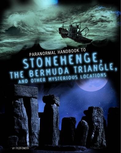 Handbook to Stonehenge, the Bermuda Triangle, and Other Mysterious Locations (Edge Books: Paranormal Handbooks) by Tyler Omoth