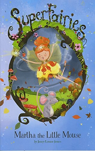 Martha the Little Mouse (Superfairies: Superfairies) by Janey Louise Jones