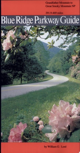 Blue Ridge Parkway Guide Volume 2: Grandfather Mountain to Great Smoky Mountains by William Lord