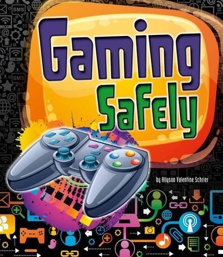 Gaming Safely by Allyson Valentine Schrier