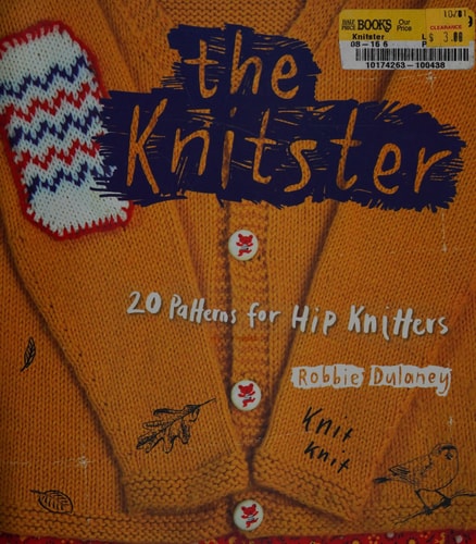 The Knitster 20 Patterns for Hip Knitters by Robbie Dulaney