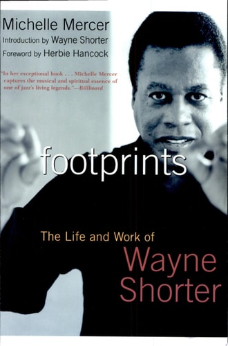 Footprints: The Life and Work of Wayne Shorter by Michelle Mercer