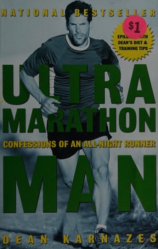 Ultramarathon Man: Confessions of an All-Night Runner by Dean Karnazes