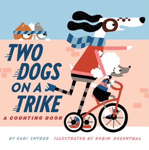 Two Dogs on a Trike Count to Ten and Back Again by Gabi Snyder, Gabrielle Snyder