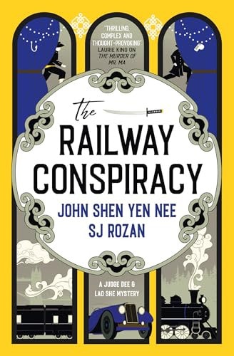 The Judge Dee and Lao She Mysteries - The Railway Conspiracy by John Shen Yen Nee