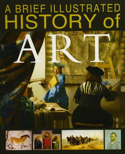 A Brief Illustrated History of Art by David West