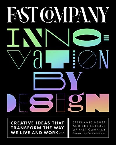 Fast Company Innovation by Design: Creative Ideas That Transform the Way We Live and Work by Stephanie Mehta