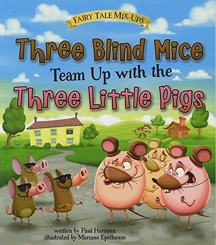Three Blind Mice Team Up with the Three Little Pigs by Paul Harrison