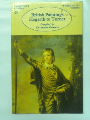 British Paintings Hogarth to Turner by Catherine Gordon