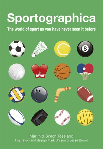Sportographica: The World of Sport as You Have Never Seen it Before by Martin and Simon Toseland