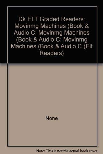 Dk Elt Graded Readers: Movinmg Machines (Book and Audio C Movinmg Machines (Book and Audio C: Movinmg Machines (Book and Audio C by Dorling Kindersley, Sarah Woolard