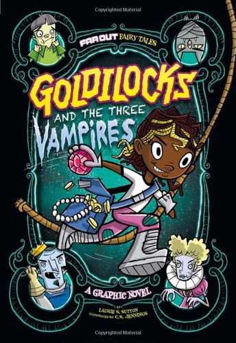 Goldilocks and the Three Vampires (Far Out Fairy Tales: Far Out Fairy Tales) by Laurie S Sutton