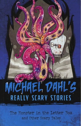 The Monster in the Letter Box And Other Scary Tales by Michael Dahl