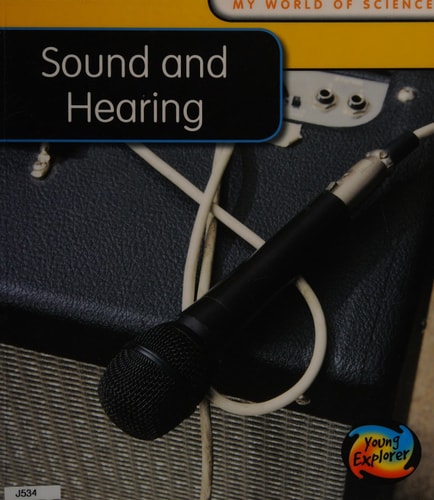 Sound and Hearing (My World of Science) by Angela Royston