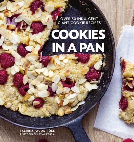 Cookies in a Pan: Over 30 Indulgent Giant Cookie Recipes by Sabrina Fauda-Role