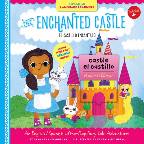 Lift-a-Flap Language Learners: The Enchanted Castle: An English/Spanish Lift-a-Flap Fairy Tale Adventure! (Spanish Edition) by Samantha Chagollan