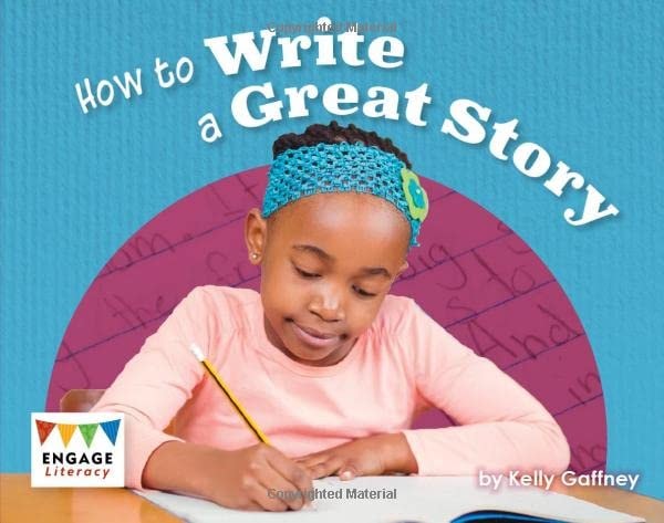 How to Write a Great Story by Kelly Gaffney