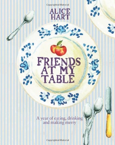 Friends at My Table by Alice Hart