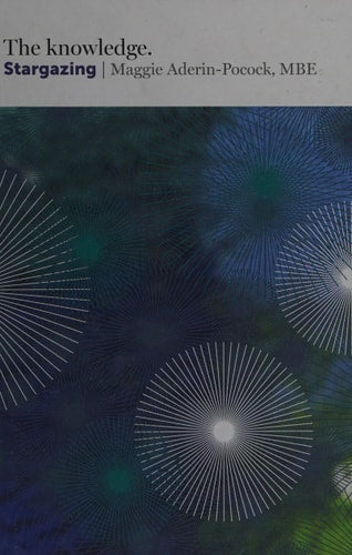 The Knowledge: Stargazing by Maggie Aderin-Pocock