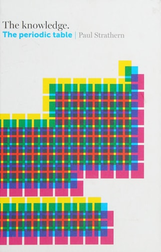 The Knowledge: The Periodic table by Paul Strathern