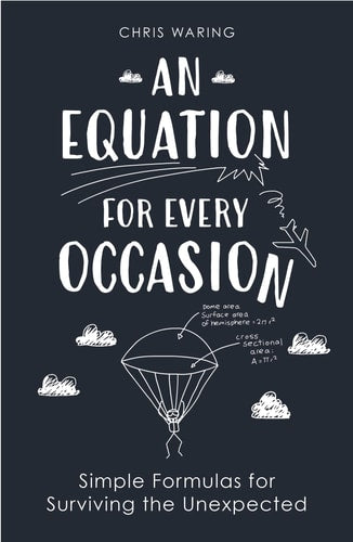 An Equation for Every Occasion Simple Formulas for Surviving the Unexpected by Chris Waring
