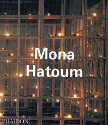 Mona Hatoum (Phaidon Contemporary Artists Series) by Mona Hatoum, Guy Brett, Michael Archer, Catherine de Zegher